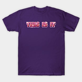 THIS IS IT T-Shirt